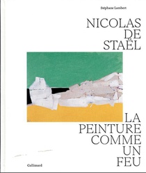 Nicolas De Stael : La Peinture Comme Un Feu 