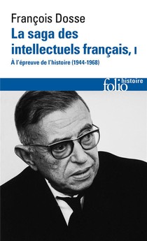 La Saga Des Intellectuels Francais Tome 1 : A L'epreuve De L'histoire (1944-1968) 