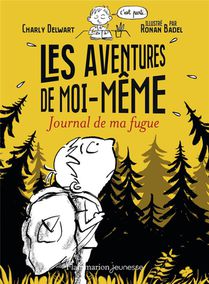 Les Aventures De Moi-meme ; Journal De Ma Fugue 