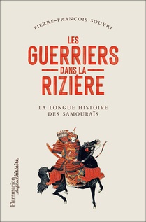 Les Guerriers Dans La Riziere : La Grande Epopee Des Samourais 