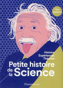 Petite Histoire De La Science : Histoire, Experiences, Theories 