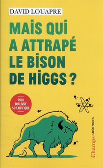 Mais Qui A Attrape Le Bison De Higgs ? - 