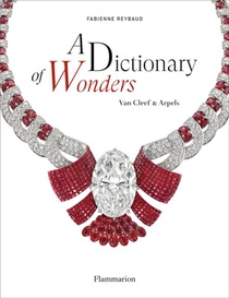A Dictionary Of Wonders : Van Cleef & Arpels 