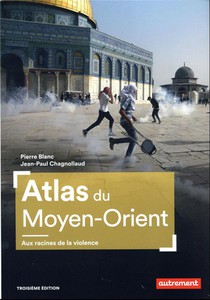 Atlas Du Moyen-orient : Aux Racines De La Violence 
