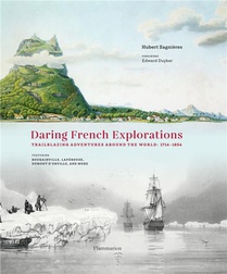 Daring French Explorations : Traiblazing Adventures Around The World 1714-1854 