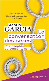 La Conversation Des Sexes : Philosophie Du Consentement 