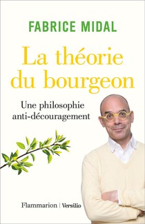 La Theorie Du Bourgeon : Une Philosophie Anti-decouragement 