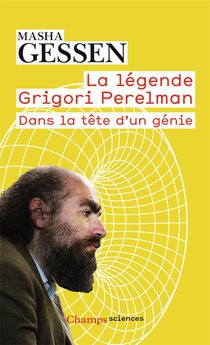 La Legende De Grigori Perelman ; Dans La Tete D'un Genie 