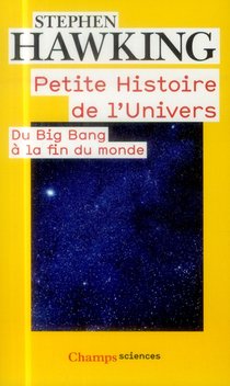 Petite Histoire De L'univers ; Du Big Bang A La Fin Du Monde 