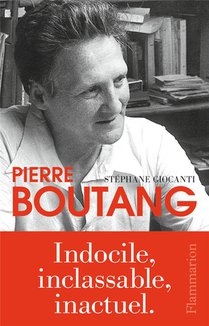 Pierre Boutang ; Indocile, Inclassable, Inactuel 