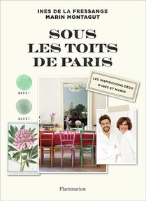 Sous Les Toits De Paris ; Les Inspirations Deco D'ines Et Marin 