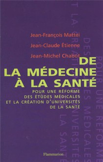 De La Medecine A La Sante Pour Une Reforme Des Etudes Medicales Et La Creation D'universites De Sante 