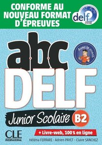 Abc Delf : Francais Langues Etrangeres : Unior Scolaire : B2 