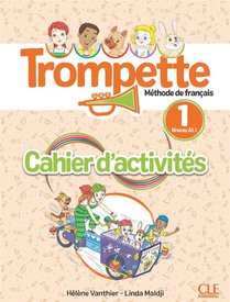 Trompette, Methode De Francais : Niveau A1.1 ; Cahier D'activites (edition 2024) 