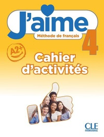 J'aime, Methode De Francais T.4 : Niveau A2 ; Cahier D'activites 