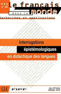 Recherches Et Applications Tome 48 : Interrogations Epistemologiques En Didactique Des Des Langues 