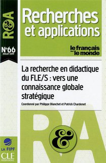 Recherches Et Applications Tome 66 : Le Recherche En Didactique Du Fle/s : Vers Une Connaissance Globale Strategique 