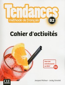 Tendances : Methode De Francais ; B2 ; Cahier D'activites (edition 2017) 