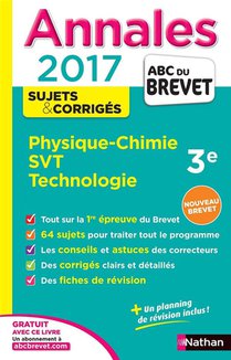 Abc Du Brevet ; Sujets & Corriges Tome 31 : Physique-chimie, Sciences De La Vie Et De La Terre, Technologie ; 3e ; Annales (edition 2017) 