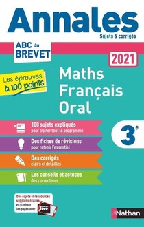 Annales Abc Du Brevet ; Sujets Et Corriges ; Mathematiques, Francais, Oral ; 3e (edition 2021) 