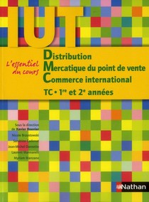 Distribution, Mercatique Du Point De Vente, Commerce International ; Tc 1ere/2e Annees Iut ; L'essentiel Du Cours 