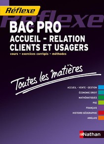Reflexe Tome 18 : Bac Pro Accueil, Relation Client Et Usagers ; Toutes Les Matieres 