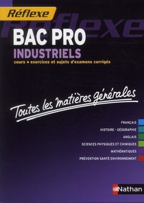 Bac Pro Industriels ; Toutes Les Matieres Generales 