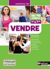 Vendre ; 1re, Terminale ; Bac Pro Commerce ; I-manuel ; Livre De L'eleve (edition 2014) 