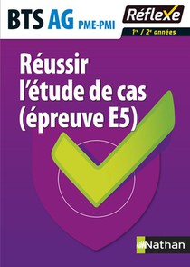 Memos Reflexes Tome 5 : Bts Ag Pme-pmi ; 1ere Et 2eme Annees ; Reussir L'etude De Cas ; Epreuve E5 (edition 2016) 