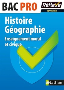 Memos Reflexes T.37 ; Histoire-geographie-enseignement Moral Et Civique ; Bac Pro ; Terminale 
