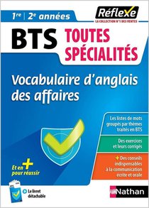 Memos Reflexes : Vocabulaire D'anglais Des Affaires : Bts Toutes Specialites : 1re/2e Annees (edition 2021) 