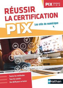 Reussir La Certification Pix ; Niveaux 1, 2, 3 (edition 2022) 
