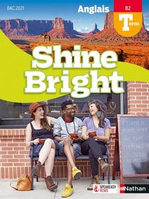 Shine Bright : Anglais ; Terminale ; B2 (edition 2020) 