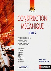 Construction Mecanique T.2 ; Projet-methodes, Production, Normalisation (edition 2006) 