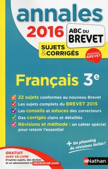 Annales Abc Du Brevet ; Sujets Et Corriges ; 2016 ; Francais 3e ; Sujets Et Corriges 