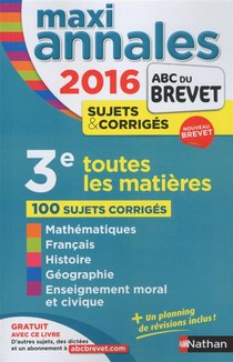 Maxi Annales Abc Du Brevet T.30 : 2016 ; 3e ; Toutes Les Matieres ; Sujets Et Corriges 