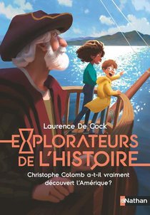 Explorateurs De L'histoire : Christophe Colomb A-t-il Vraiment Decouvert L'amerique ? 