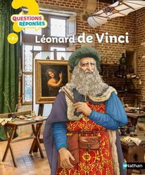 Questions Reponses 7+ : Leonard De Vinci 