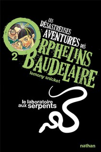 Les Desastreuses Aventures Des Orphelins Baudelaire Tome 2 ; Le Laboratoire Aux Serpents 