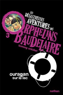 Les Desastreuses Aventures Des Orphelins Baudelaire Tome 3 ; Ouragan Sur Le Lac 