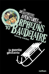 Les Desastreuses Aventures Des Orphelins Baudelaire Tome 10 ; La Pente Glissante 