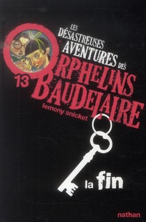 Les Desastreuses Aventures Des Orphelins Baudelaire Tome 13 ; La Fin 