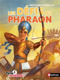 Dans La Peau De Ramses Ii ; Les Defis Du Pharaon 