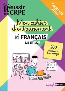 Reussir Mon Crpe : Mon Cahier D'entrainement : Francais : M1/m2 (edition 2023/2024) 