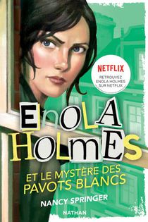 Les Enquetes D'enola Holmes Tome 3 : Le Mystere Des Pavots Blancs 