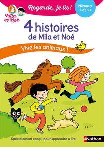 Regarde, Je Lis ! : 4 Histoires De Mila Et Noe : Vive Les Animaux ! Niveaux 1 Et 1+ 