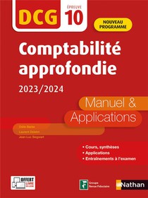 Dcg : Epreuve 10 ; Comptabilite Approfondie ; Manuel & Applications (edition 2023/2024) 