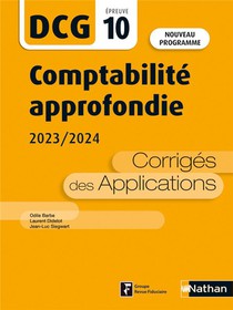 Dcg : Comptabilite Approfondie ; Epreuve 10 ; Corriges Des Applications (edition 2023/2024) 