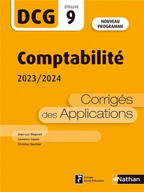 Dcg : Comptabilite ; Epreuve 9 ; Corriges Des Applications (edition 2023/2024) 