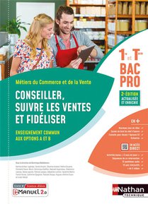 Conseiller, Suivre Les Ventes Et Fideliser ; Bac Pro 1re Et Terminale, Metiers Du Commerce Et De La Vente (2e Edition) 